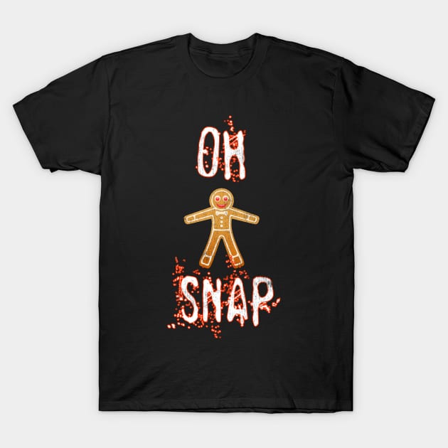 Oh Snap Funny Gingerbread Man Humor Christmas Saying Xmas T-Shirt by joannejgg